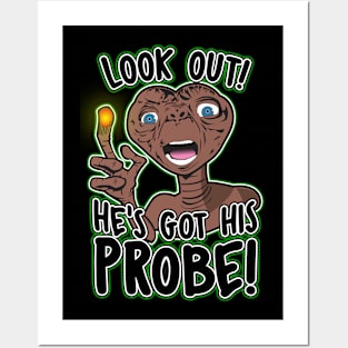 He's Got His Probe! Posters and Art